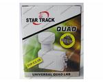  Star Track Universal Quad LNB